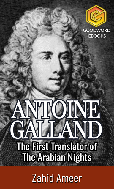 Antoine Galland: The First Translator of The Arabian Nights