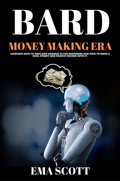 GOOGLE BARD (Money Making Era)