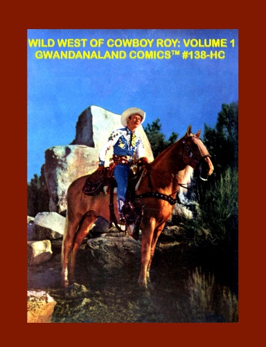 Wild West Of Cowboy Roy: Volume 1 (HC)