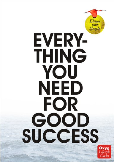 EVERYTHING YOU NEED FOR GOOD SUCCESS