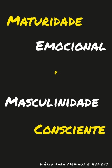 Maturidade Emocional e Masculinidade Consciente