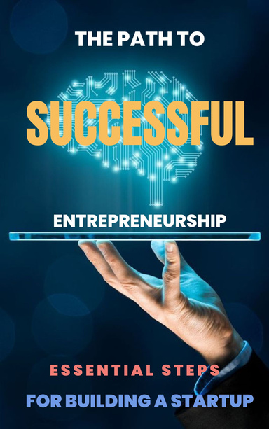 The Path to Successful Entrepreneurship