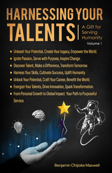 HARNESSING YOUR TALENTS  (A Gift For Serving Humanity) VOLUME 1