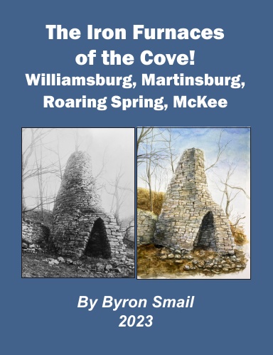 The Iron Furnaces of the Cove! Williamsburg, Martinsburg, Roaring Spring, McKee