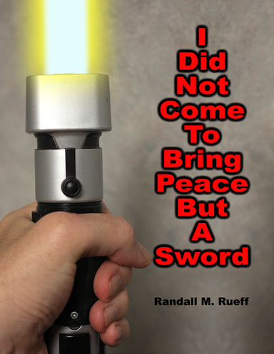 I Did Not Come To Bring Peace But A Sword