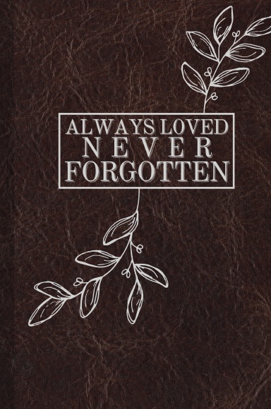 Always Loved Never Forgotten