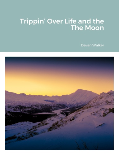 Trippin’ Over Life and the Moon