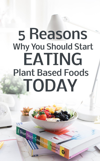 5 Reasons Why You Should Start Eating