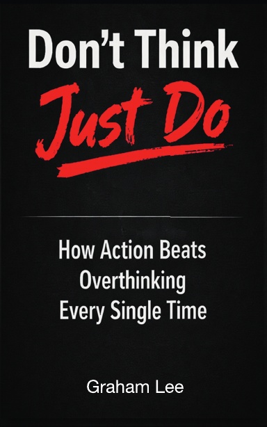 Don't Think, Just Do