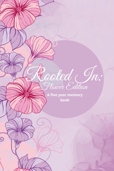Rooted In: Flower Edition