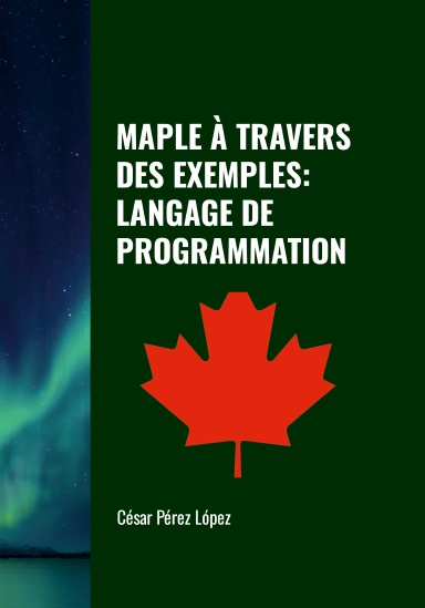 MAPLE À TRAVERS DES EXEMPLES: LANGAGE DE PROGRAMMATION