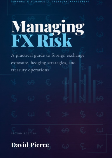 Managing Foreign Exchange Risk, The Definitive Guide