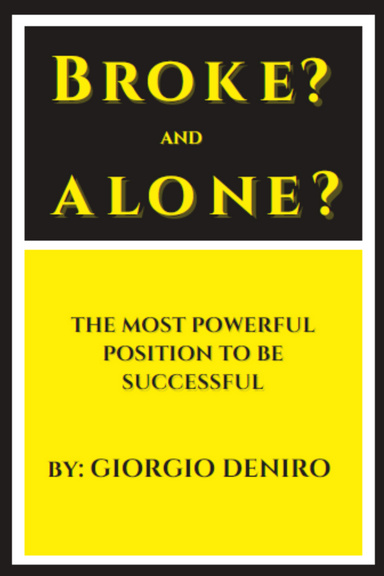 BROKE?  AND  ALONE?