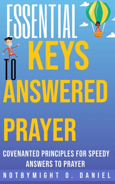 ESSENTIAL KEYS TO ANSWERED PRAYER