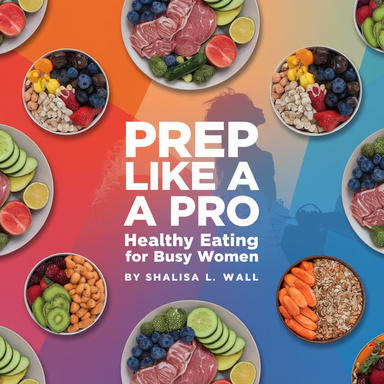 Prep Like a Pro. Healthy Eating for Busy Women
