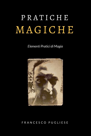 Pratiche Magiche: Elementi Pratici di Magia