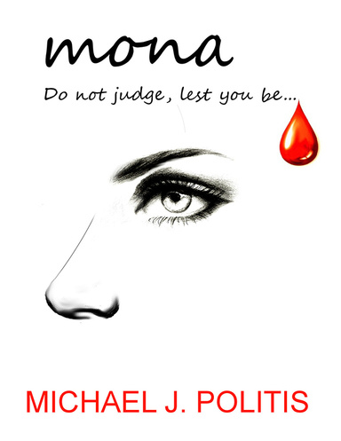 Mona:  Do not judge lest you be...