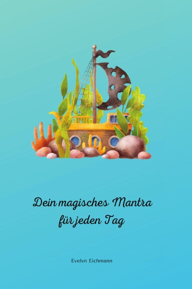 Dein magisches Mantra für jeden Tag
