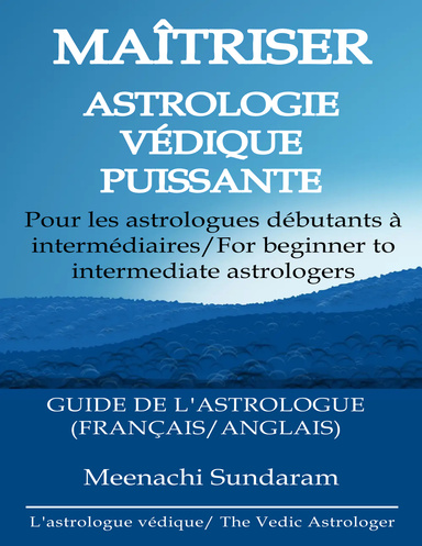 MAÎTRISER LA PUISSANTE ASTROLOGIE VÉDIQUE EN FRANÇAIS (French)