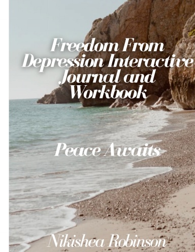 Freedom From Depression Interactive Journal and Workbook