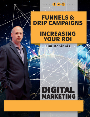 Maximizing ROI with Funnels and Drip Campaigns: A Digital Marketer's Handbook