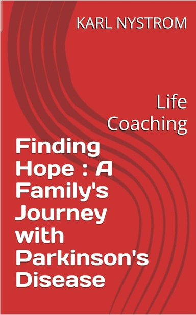 FINDING HOPE : A FAMILYS JOURNEY WITH PARKINSONS DISEASE