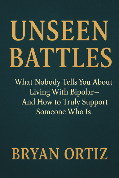 Unseen Battles: What Nobody Tells You About Living With Bipolar—And How to Support Someone in Their Journey