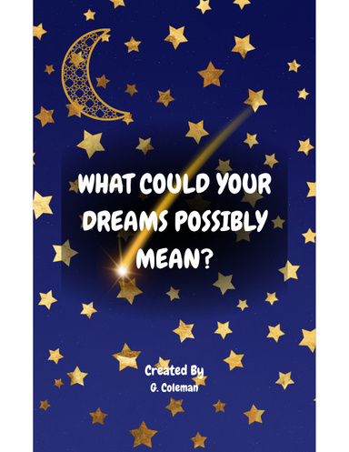 WHAT COULD YOUR DREAMS POSSIBLY MEAN