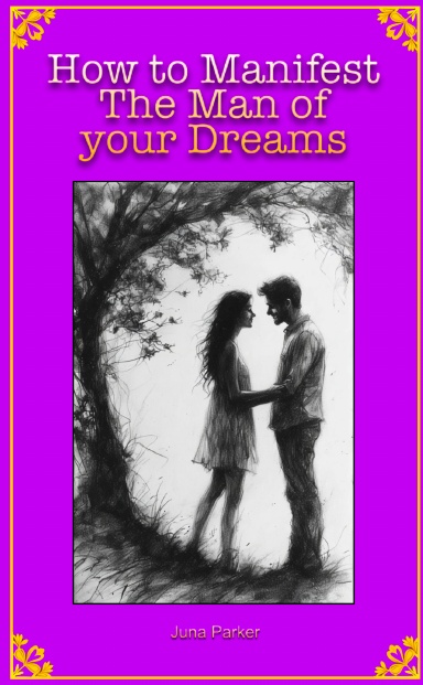 How to Manifest The Man of your Dreams