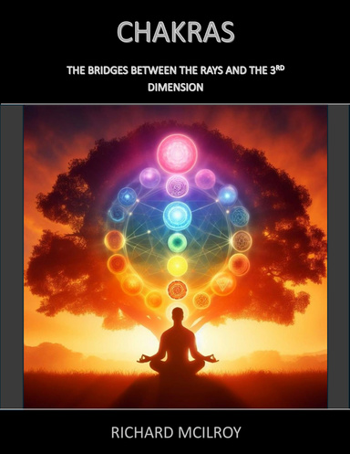 CHAKRAS: THE BRIDGES BETWEEN THE RAYS AND THE 3RD DIMENSION