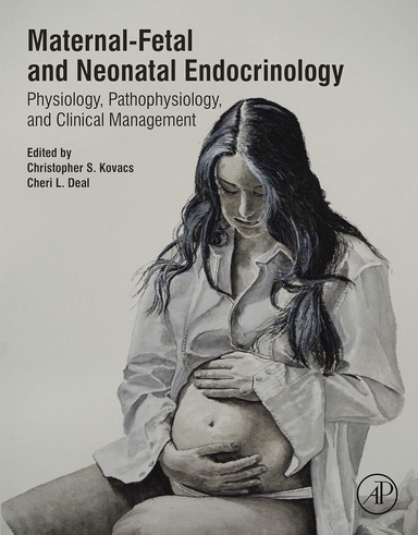 Maternal-Fetal and Neonatal Endocrinology: Physiology, Pathophysiology, and Clinical Management 1st Edition