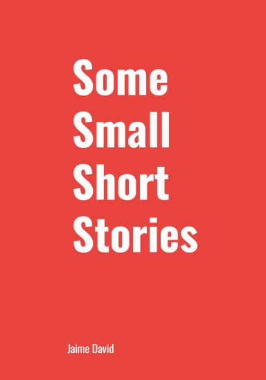 Some Small Short Stories