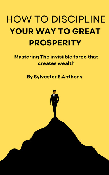 How To Discipline Your Way To Great Prosperity