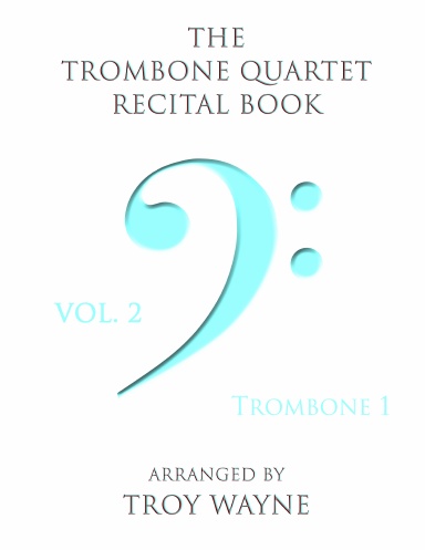 The Trombone Quartet Recital Book Vol. 2 - Trombone 1 Part Book