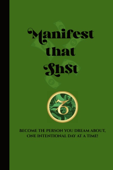 Manifest that Sh$t