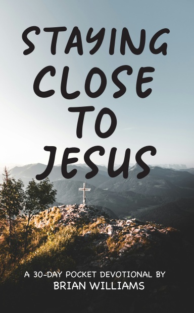 Staying Close To Jesus (Restructured)