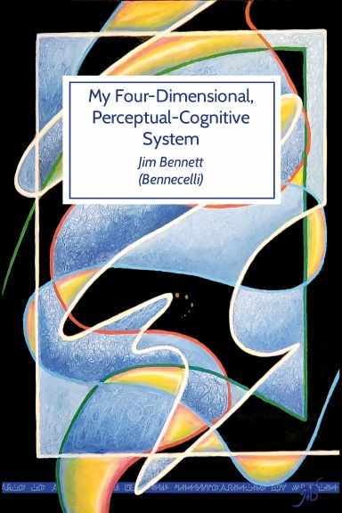 My Four Dimensional, Perceptual-Cognitive System