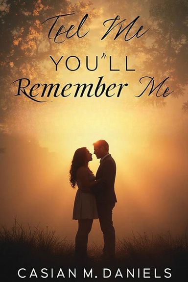 Tell Me You’ll Remember Me