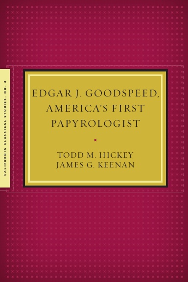 Edgar J. Goodspeed, America's First Papyrologist