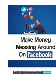 make money messing around the facebook