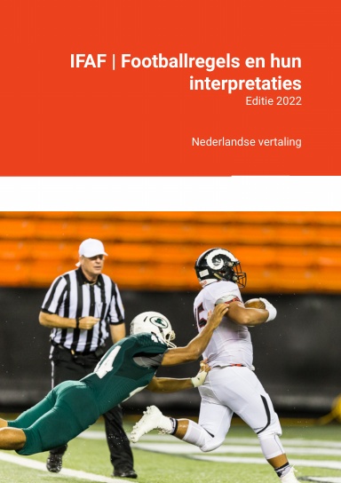 IFAF's Footballregels en hun interpretaties - Editie 2022 (Nederlandse vertaling)