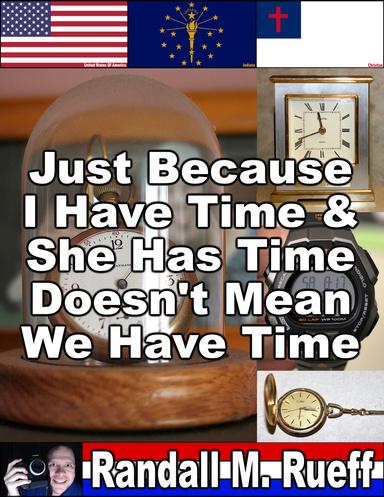 Just Because I Have Time & She Has Time Doesn't Mean We Have Time