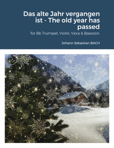 Das alte Jahr vergangen ist - The old year has passed (Orgelbüchlein) BWV 614 for Bb Trumpet, Violin, Viola & Bassoon.