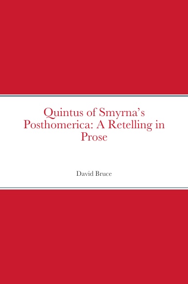 From the Iliad to the Odyssey: A Retelling in Prose of Quintus of Smyrna’s Posthomerica