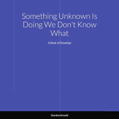 Something Unknown Is Doing We Don't Know What
