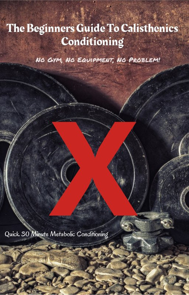 The Beginners Guide To Calisthenics Conditioning