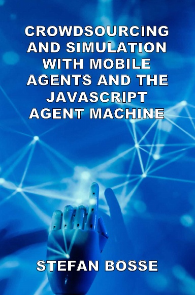 Crowdsourcing and Simulation with Mobile Agents and the JavaScript Agent Machine