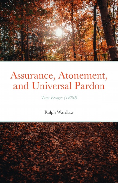 Assurance, Atonement, and Universal Pardon: Two Essays (1830)