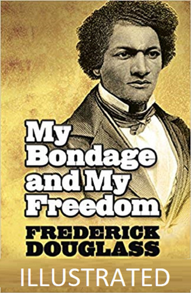 My Bondage and My Freedom Illustrated
