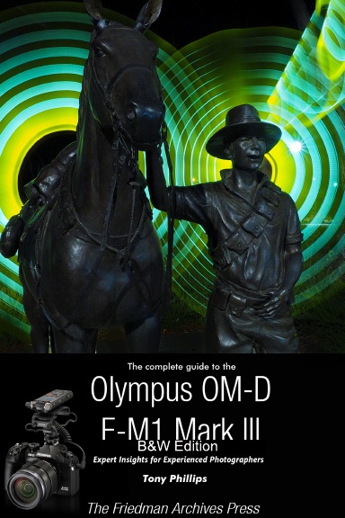 The Complete Guide To The Olympus OM-D E-M1 Mark III (B&W Edition)